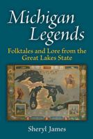 Michigan Legends: Folktales and Lore from the Great Lakes State 0472051741 Book Cover