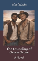 The Founding of Green Grove: A Novel B08KQ19QJ4 Book Cover