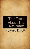 The Truth About the Railroads 0469976977 Book Cover