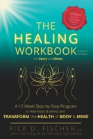 The Healing Workbook: A 12 Week Guided Program for Body & Mind to Heal Injury and Illness and Transform Your Health 1519200455 Book Cover