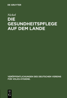 Die Gesundheitspflege Auf Dem Lande (Veröffentlichungen Des Deutschen Vereins Für Volks-hygiene, 7) 3486733079 Book Cover
