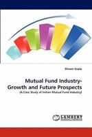 Mutual Fund Industry- Growth and Future Prospects: 3844392793 Book Cover