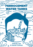 Ferrocement Water Tanks: A Comprehensive Guide to Domestic Water Harvesting 1856232492 Book Cover