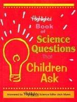 Highlights Book of Science Questions That Children Ask 1566198178 Book Cover