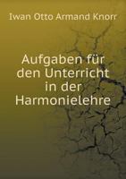 Aufgaben Fur Den Unterricht in Der Harmonielehre 5518963734 Book Cover