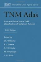 TNM Atlas : Illustrated Guide to the TNM Classification of Malignant Tumours 0471743011 Book Cover