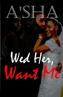 Wed Her Want Me 1647131340 Book Cover