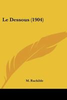 Le Dessous (1904) 1160154597 Book Cover