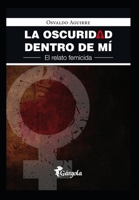 La oscuridad dentro de mi: El relato femicida B09243C8F3 Book Cover
