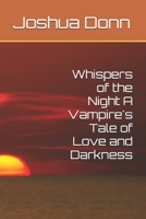 Whispers of the Night A Vampire's Tale of Love and Darkness: Anthology of Poems B0GHP3C2B4 Book Cover