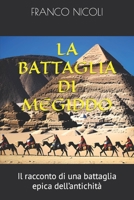 LA BATTAGLIA DI MEGIDDO: Il racconto di una battaglia epica dell’antichità B0C2SJ3JMV Book Cover