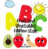 ABC Fruit and Vegetables Filipino style 1471773698 Book Cover