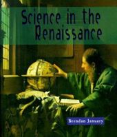 Science in the Renaissance (Science in History) 0531115267 Book Cover