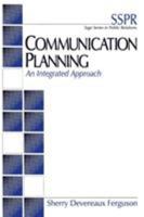 Communication Planning: An Integrated Approach (SAGE Series in Public Relations) 0761913149 Book Cover