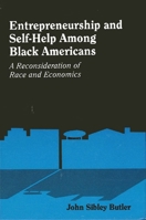 Entrepreneurship and Self-Help Among Black Americans: A Reconsideration of Race and Economics (Suny Series in Ethnicity and Race in American Life) 0791458946 Book Cover