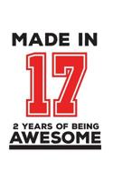 Made In 17 02 Years Of Being Awesome: Made In 17 02 Years Of Awesomeness Notebook - Happy 2nd Birthday Being Awesome Anniversary Gift Idea For 2017 Young Kid Boy or Girl! Doodle Diary Book From Dad Mo 1095790277 Book Cover