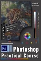 Photoshop Practical Course: Accelerated Initiation to Image Design and Editing B0BLFZPDWP Book Cover