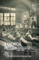 A Chemical Passion: The Forgotten Story of Chemistry at British Independent Girls' Schools, 1820s-1930s 1782771883 Book Cover