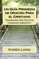 Un Guia Promedia de Oracion Para el Cristiano (The Everyday Chrisitan Guide) 1717179800 Book Cover