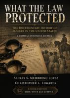 What the Law Protected: The Documentary History of Slavery in the United States A Critical Annotated Edition (Inequity Manifest) B0H7X57R8T Book Cover