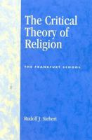 The Critical Theory of Religion: The Frankfurt School B0073WSC58 Book Cover