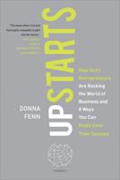 Upstarts!: How GenY Entrepreneurs are Rocking the World of Business and 8 Ways You Can Profit from Their Success 0071601880 Book Cover