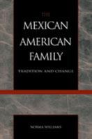 The Mexican American Family: Tradition and Change 0930390253 Book Cover