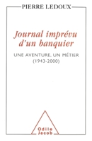 A Banker's Unexpected Diary: An Adventure, A Profession (1943-2000) / Journal imprévu d'un banquier: Une aventure, un métier (1943-2000) 2738109314 Book Cover