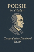 Poesie in Zitaten: Typografischer Zitateband Nr.10 (German Edition) B0F7K4QSWY Book Cover