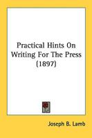 Practical Hints on Writing for the Press 1274163692 Book Cover