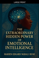 The Extraordinary Hidden Power of Emotional Intelligence B0FL1KG2GS Book Cover