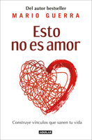 Esto no es amor (cambia a vínculos que sanan) / This Is Not Love (Switch to Healing Ties) (Spanish Edition) 6073874448 Book Cover