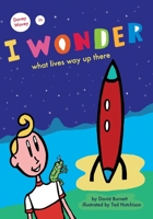 I Wonder What Lives Way Up There 1419675575 Book Cover