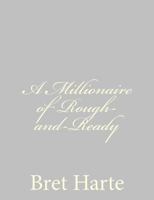 A Millionaire of Rough and Ready 1517254280 Book Cover