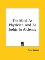 The Mind As Physician And As Judge In Alchemy 1417927577 Book Cover