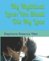 My Mythical Love: You Shall Die My Love null Book Cover
