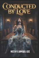 Conducted by Love B0GJRTYQ5K Book Cover
