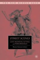 Street Scenes: Late Medieval Acting and Performance 0230606652 Book Cover