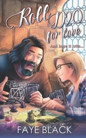 Roll D20 for Love: And Hope It Crits B0CSNVF8N6 Book Cover