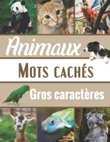 Mots Cachés Animaux: Mots Mélês Adultes Gros Caractères, 1000 Mots avec Solutions , 100 grilles, Grand Format. Idée cadeau pour les Amoureux des Animaux. B08BWD2XY5 Book Cover