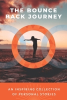 The Bounce Back Journey: An Inspiring Collection Of Personal Stories 0995678642 Book Cover