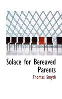 Solace for Bereaved Parents 102214796X Book Cover