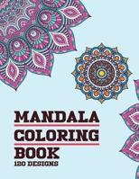 Mandala Coloring Book 120 Designs: For Adults Relaxation with Thick Artist Quality Paper Meditation And Happiness B07Y4MCS67 Book Cover