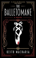 The Balletomane: A story of obsession and dance 1789636434 Book Cover