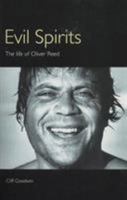 Evil Spirits: The Life of Oliver Reed 0753505193 Book Cover