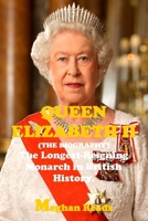 THE BIOGRAPHY OF QUEEN ELIZABETH II: The longest-Reigning Monarch in British History B0914WWC99 Book Cover