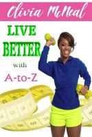 Live Better with A-To-Z 1723038539 Book Cover