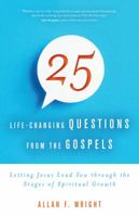 25 Life-Changing Questions from the Gospels: Letting Jesus Lead You through the Stages of Spiritual Growth 1594716757 Book Cover