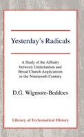 Yesterday's Radicals: A Study of the Affinity Between Unitarianism and Broad Church Anglicanism in the Nineteenth Century 0227170598 Book Cover
