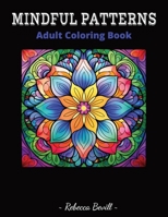 Mindful Patterns: Adult Coloring Book B0CPPZHSP4 Book Cover